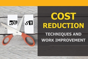 Cost Reduction Techniques and Work Improvement